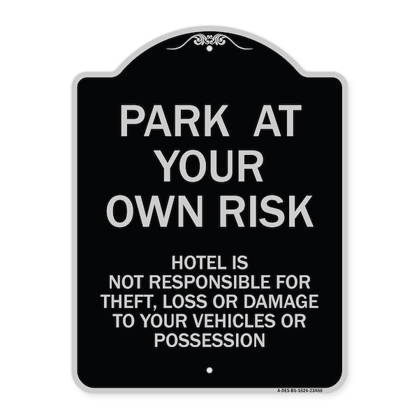Park at Your Own Risk Hotel Is Not Responsible for Theft Loss or Damage to Your Vehic, BS-1824-23488